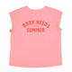 Short sleeve t-shirt w/ deep round neck | pink w/ "baby needs summer" print